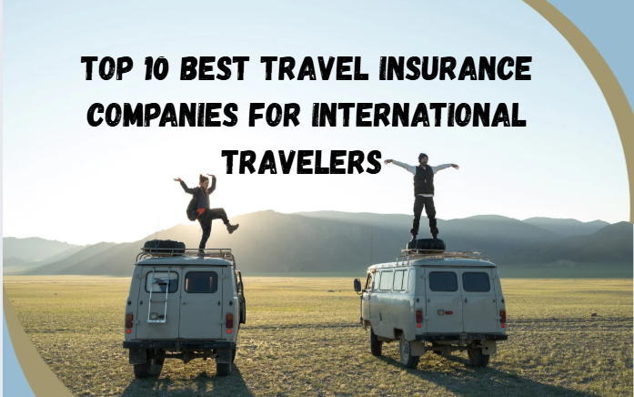 Top 10 Best Travel Insurance Companies for International Travelers (2025)