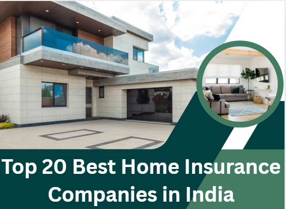 Top 20 Best Home Insurance Companies in India 2025