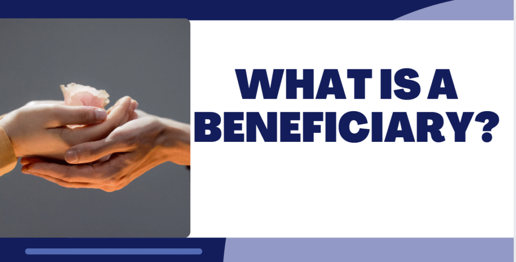 What is a Beneficiary