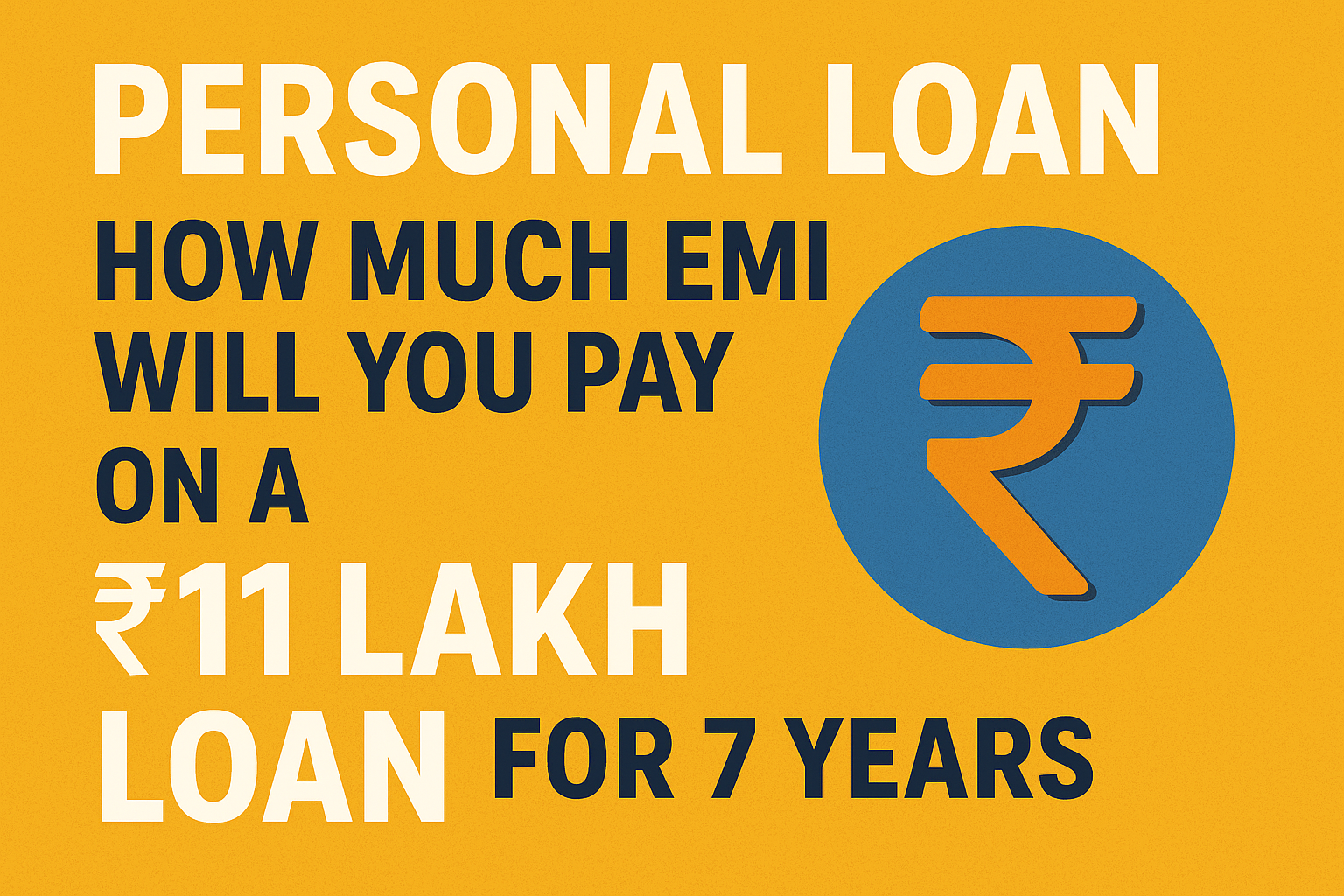 Personal Loan: How Much EMI Will You Pay on a ₹11 Lakh Loan for 7 Years