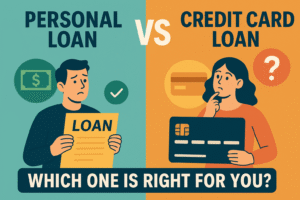 Personal Loan vs. Credit Card Loan: Which One is Right for You?