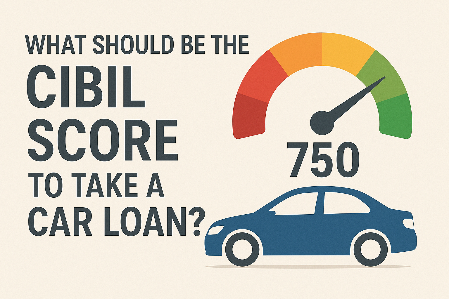 CIBIL Score: What Should Be the CIBIL Score to Get a Car Loan