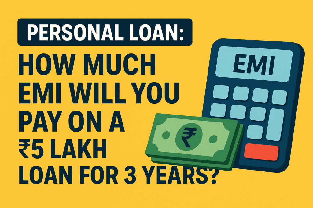 Personal Loan: How Much EMI Will You Pay on a ₹5 Lakh Loan for 3 Years