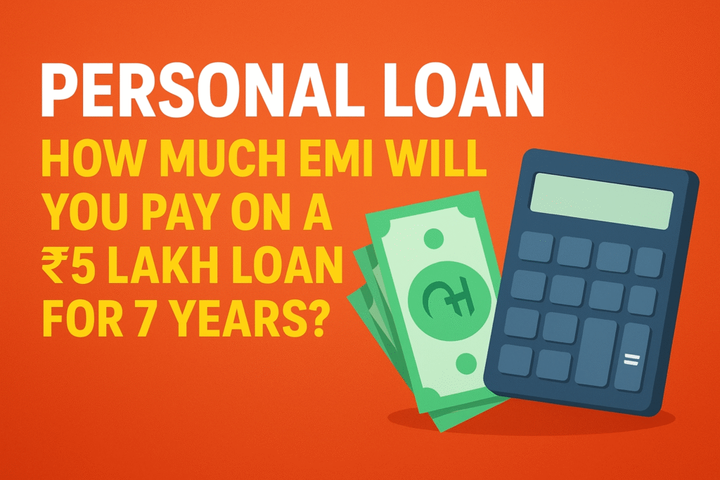 Personal Loan: How Much EMI Will You Pay on a ₹5 Lakh Loan for 7 Years