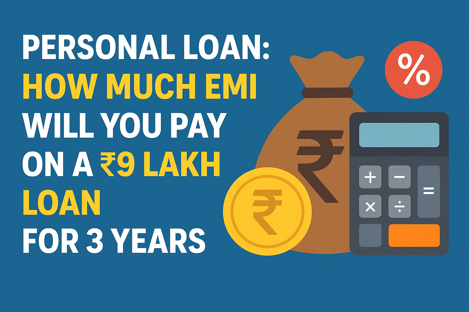 Personal Loan: How Much EMI Will You Pay on a ₹ 9 Lakh Loan for 3 Years