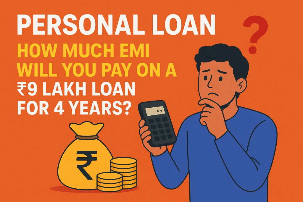 Personal Loan: How Much EMI Will You Pay on a ₹9 Lakh Loan for 4 Years
