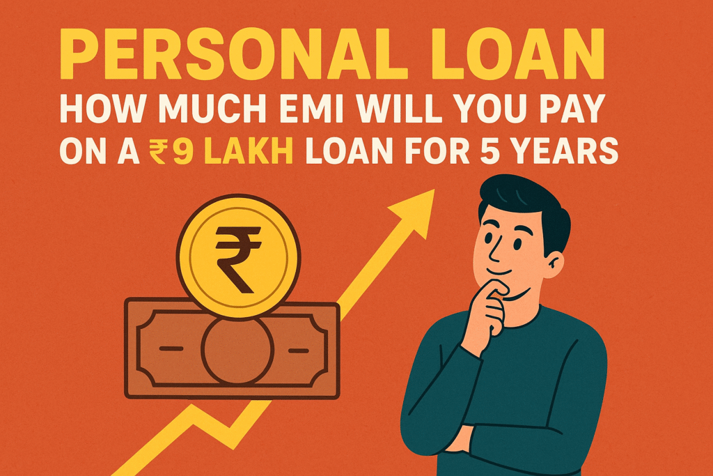 Personal Loan: How Much EMI Will You Pay on a ₹9 Lakh Loan for 5 Years