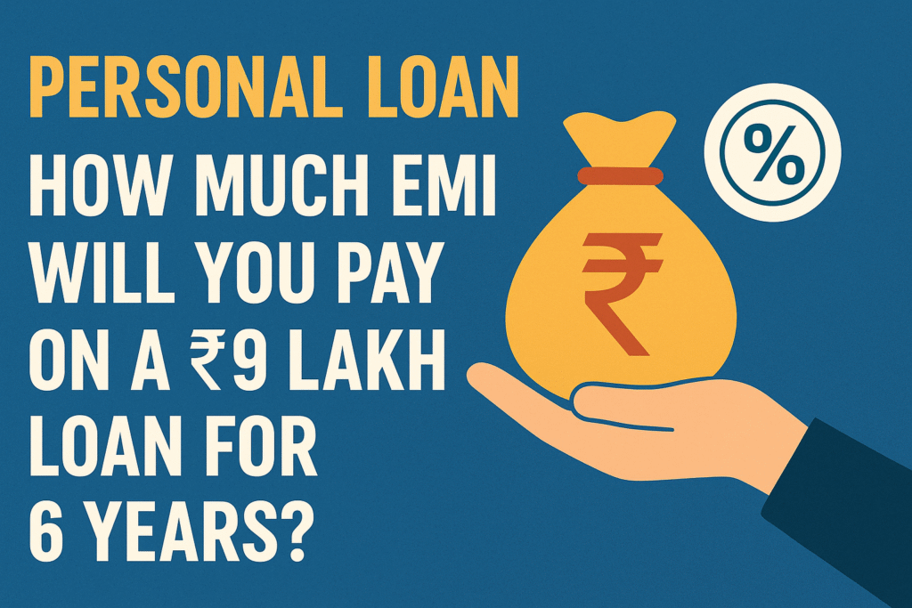 Personal Loan: How Much EMI Will You Pay on a ₹9 Lakh Loan for 6 Years