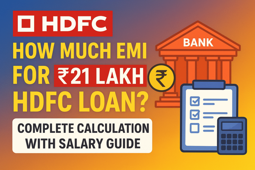 How Much EMI for ₹21 Lakh HDFC Loan? Complete Calculation with Salary Guide