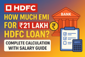 How Much EMI for ₹21 Lakh HDFC Loan? Complete Calculation with Salary Guide