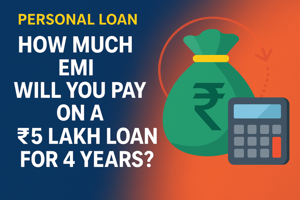 Personal Loan: How Much EMI Will You Pay on a ₹5 Lakh Loan for 4 Years